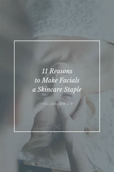 Experts Share 11 Reasons to Make Facials a Skincare Staple.